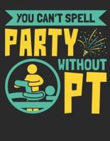 You Can't Spell Party Without PT
