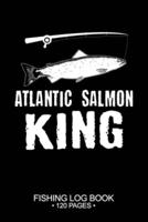 Atlantic Salmon King Fishing Log Book 120 Pages