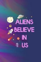Aliens Believe In Us