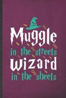 Muggle in the Streets Wizard in the Sheets