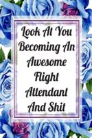 Look At You Becoming An Awesome Flight Attendant And Shit