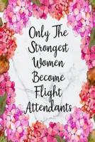 Only The Strongest Women Become Flight Attendants