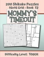 200 Shikaku Puzzles 16X16 Grid - Book 12, MOMMY'S TIMEOUT, Difficulty Level Tough