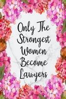 Only The Strongest Women Become Lawyers