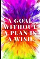 A Goal Without a Plan Is a Wish