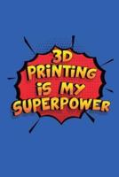 3D Printing Is My Superpower