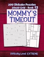 200 Shikaku Puzzles 20X20 Grid - Book 13, MOMMY'S TIMEOUT, Difficulty Level Extreme