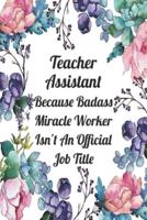 Teacher Assistant Because Badass Miracle Worker Isn't An Official Job Title