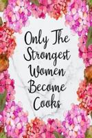 Only The Strongest Women Become Cooks