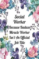 Social Worker Because Badass Miracle Worker Isn't An Official Job Title