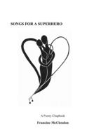 Songs For A Superhero A Poetry Chapbook