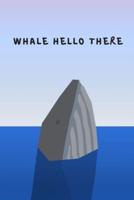 Whale Hello There - Notebook
