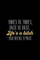 Ashes To Ashes, Dust To Dust, Life's A Bitch And Beers A Must