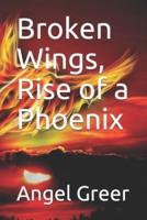 Broken Wings, Rise of a Phoenix