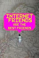 Internet Friends Are The Best Friends