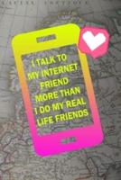 I Talk To My Internet Friend More Than I Do My Real Life Friends