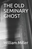 The Old Seminary Ghost