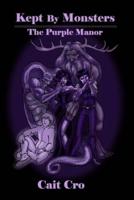 Kept By Monsters:  The Purple Manor