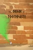 The Origin of Toothpaste