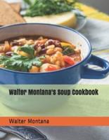 Walter Montana's Soup Cookbook