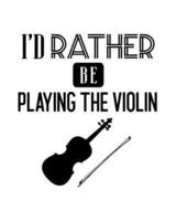 I'd Rather Be Playing the Violin
