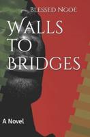 Walls to Bridges