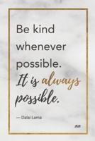 Be Kind Whenever Possible. It Is Always Possible. Dalai Lama 2020
