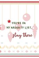 You're On My Naughty List. Stay There