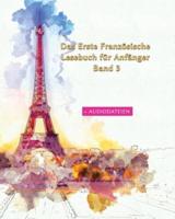 Das Erste Französische Lesebuch für Anfänger Band 3: Stufen A1 A2 Zweisprachig mit Französisch-deutscher Übersetzung