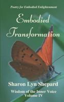 Embodied Transformation, Wisdom of the Inner Voice Volume IV