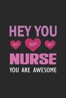 Hey You Nurse You Are Awesome