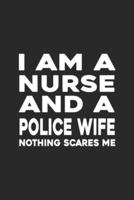 I Am A Nurse And A Police Wife Nothing Scares Me