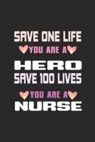 Save One Life You Are A Hero Save 100 Lives You Are A Nurse