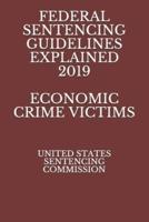 Federal Sentencing Guidelines Explained 2019 Economic Crime Victims