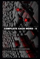 Complete Each Word - 6