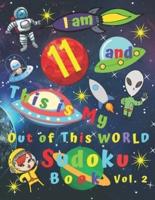 I Am 11 and This Is My Out of This World Sudoku Book Vol. 2