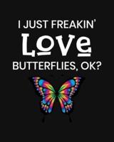 I Just Freakin' Love Butterflies, OK?