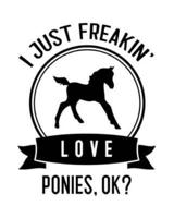 I Just Freakin' Love Ponies, OK?