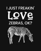 I Just Freakin' Love Zebras, OK?