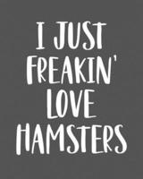 I Just Freakin' Love Hamsters
