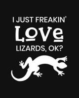 I Just Freakin' Love Lizards, OK?
