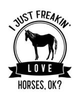 I Just Freakin' Love Horses, OK?