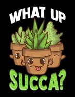 What Up Succa?