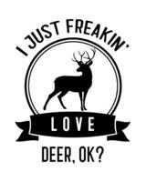 I Just Freakin' Love Deer, OK?