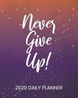 2020 Daily Planner Never Give Up!
