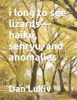i long to see lizards-haiku, senryu, and anomalies