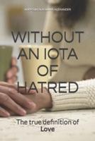 Without an Iota of Hatred