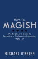 How to Magish Vol. 2