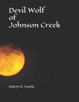 Devil Wolf of Johnson Creek by Garry E. Lewis