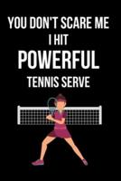 You Don't Scare Me I Hit Powerful Tennis Serve